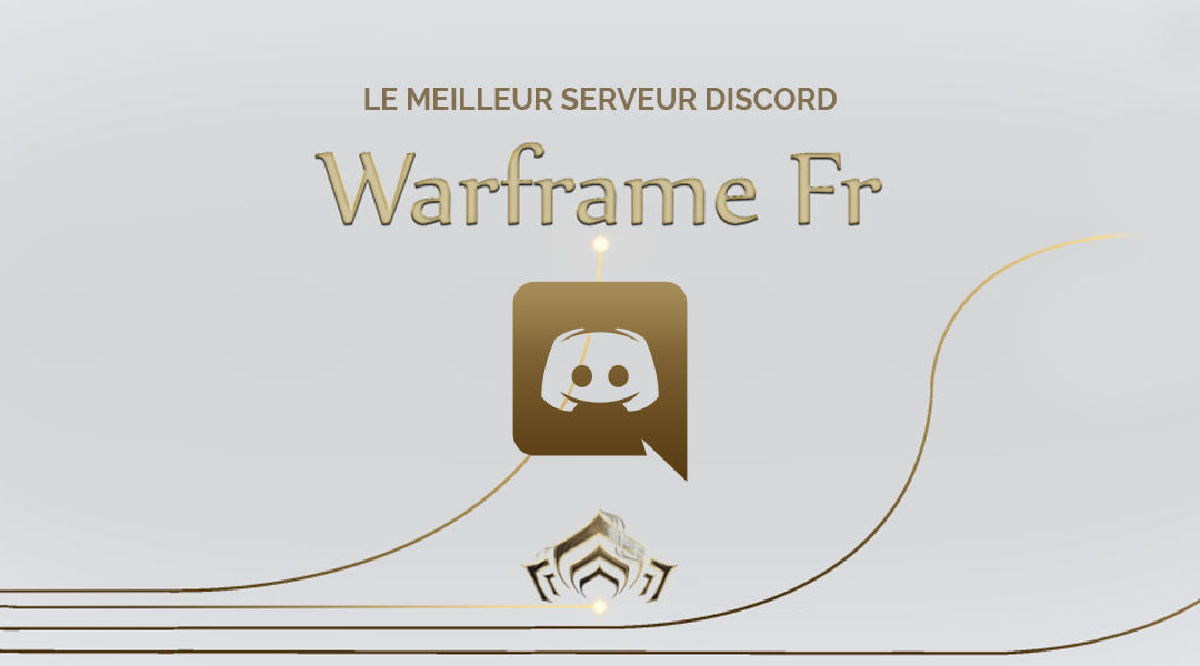 Warframe FR : la meilleure communauté sur discord