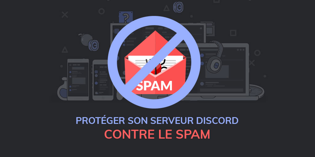 Comment protéger son serveur discord contre le spam ?