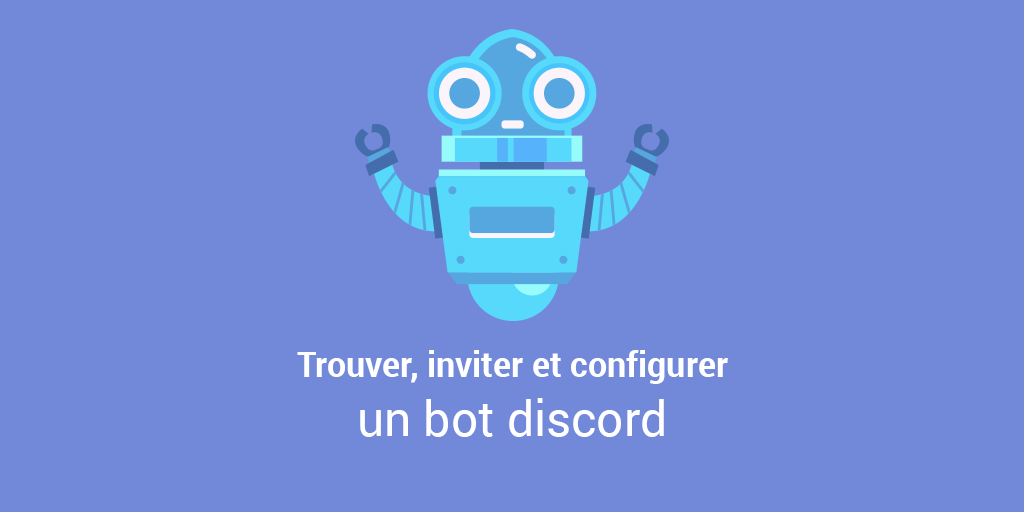 Trouver, inviter et configurer un bot discord sur son serveur