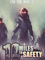 10 Miles To Safety 10 Miles To Safety