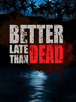 Better Late Than DEAD