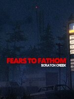 Fears to Fathom - Scratch Creek Fears to Fathom - Scratch Creek