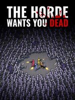 The Horde Wants You Dead The Horde Wants You Dead