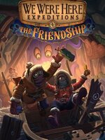 We Were Here Expeditions: The FriendShip