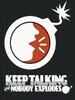 Keep Talking and Nobody Explodes Keep Talking and Nobody Explodes